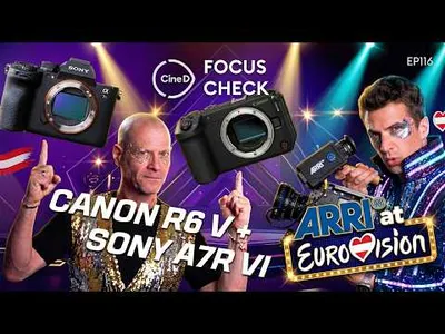 Canon EOS R6 V, Sony a7R VI & Panasonic LUMIX L10 | BTS with ARRI at Eurovision – Focus Check ep116