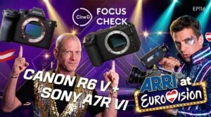 Canon EOS R6 V, Sony a7R VI, Panasonic LUMIX L10 | Behind-the-Scenes at Eurovision Song Contest with 24 ARRI ALEXA Live Cameras – Focus Check ep116