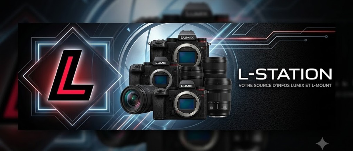 L-Station - Votre source d'infos Lumix et L-Mount